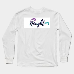 Naught - nothing Long Sleeve T-Shirt